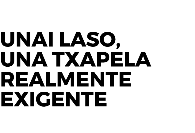 Unai Laso, una txapela realmente exigente