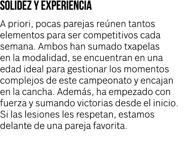 solidez y experiencia A priori, pocas parejas re nen tantos elementos para ser competitivos cada semana. Ambos han su...