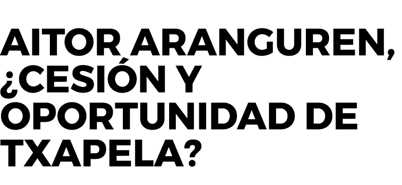 Aitor Aranguren, ¿cesi n y oportunidad de txapela?