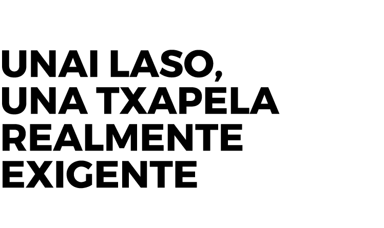 Unai Laso, una txapela realmente exigente