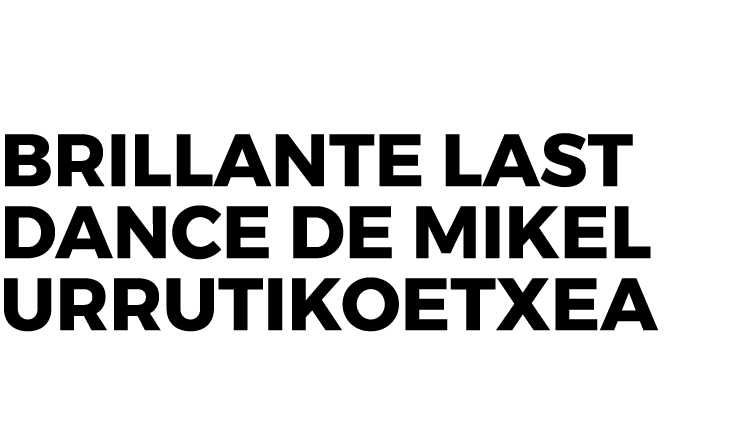 Brillante Last Dance de Mikel Urrutikoetxea
