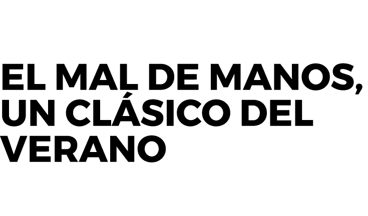 El mal de manos, un cl sico del verano