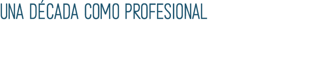 Una d cada como profesional