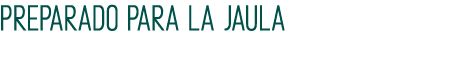 Preparado para la jaula
