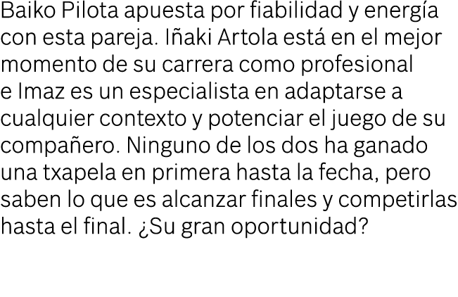 Baiko Pilota apuesta por fiabilidad y energ a con esta pareja. I aki Artola est en el mejor momento de su carrera co...