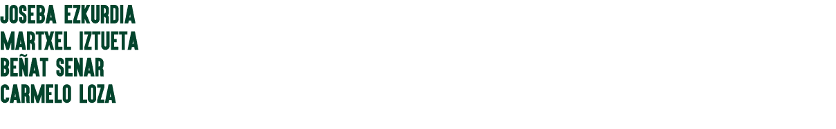 JOSEBA EZKURDIA MARTXEL IZTUETA BE AT SENAR Carmelo Loza