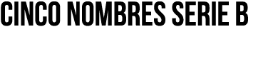 CINCO NOMBRES SERIE B