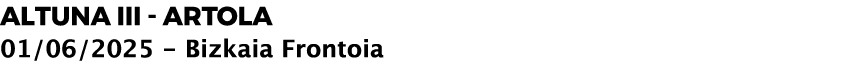 ALTUNA III ARTOLA 01/06/2025 Bizkaia Frontoia