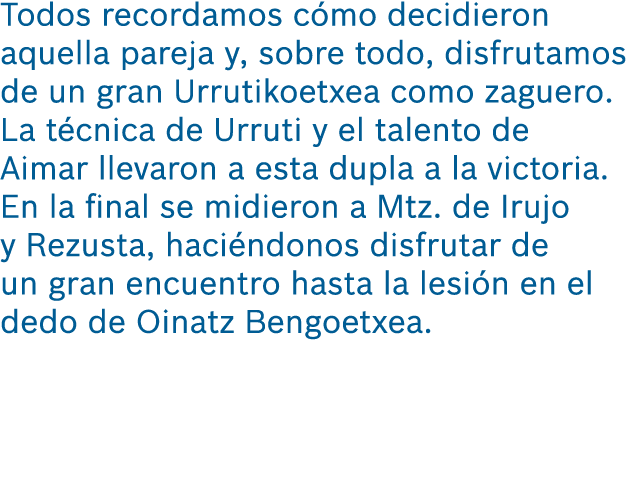 Todos recordamos c mo decidieron aquella pareja y, sobre todo, disfrutamos de un gran Urrutikoetxea como zaguero. La ...