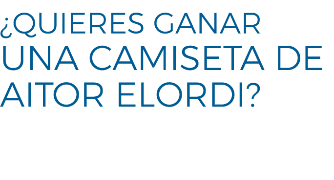 ¿Quieres Ganar UNA CAMISETA DE AITOR ELORDI? 