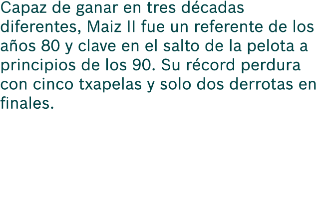Capaz de ganar en tres d cadas diferentes, Maiz II fue un referente de los a os 80 y clave en el salto de la pelota a...