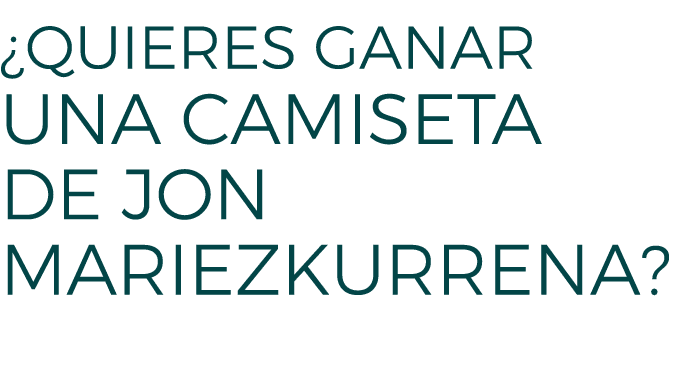¿Quieres Ganar UNA CAMISETA DE JON MARIEZKURRENA? 
