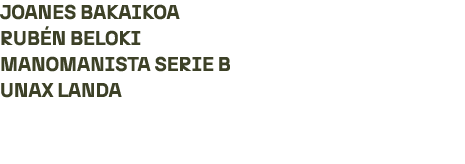 JOANES BAKAIKOA RUB N BELOKI MANOMANISTA SERIE B UNAX LANDA