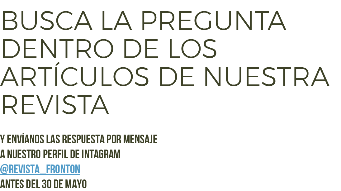 BUSCA LA PREGUNTA DENTRO de los art culos DE NUESTRA REVISTA Y env anos las respuesta por mensaje a nuestro perfil de...