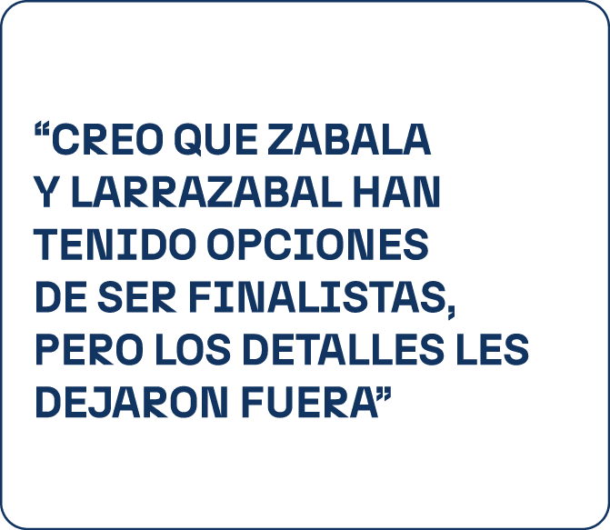 “Creo que Zabala y Larrazabal han tenido opciones de ser finalistas, pero los detalles les dejaron fuera”