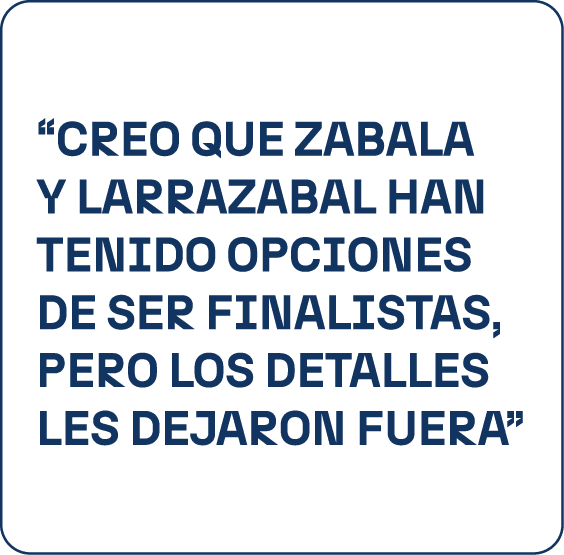 “Creo que Zabala y Larrazabal han tenido opciones de ser finalistas, pero los detalles les dejaron fuera”