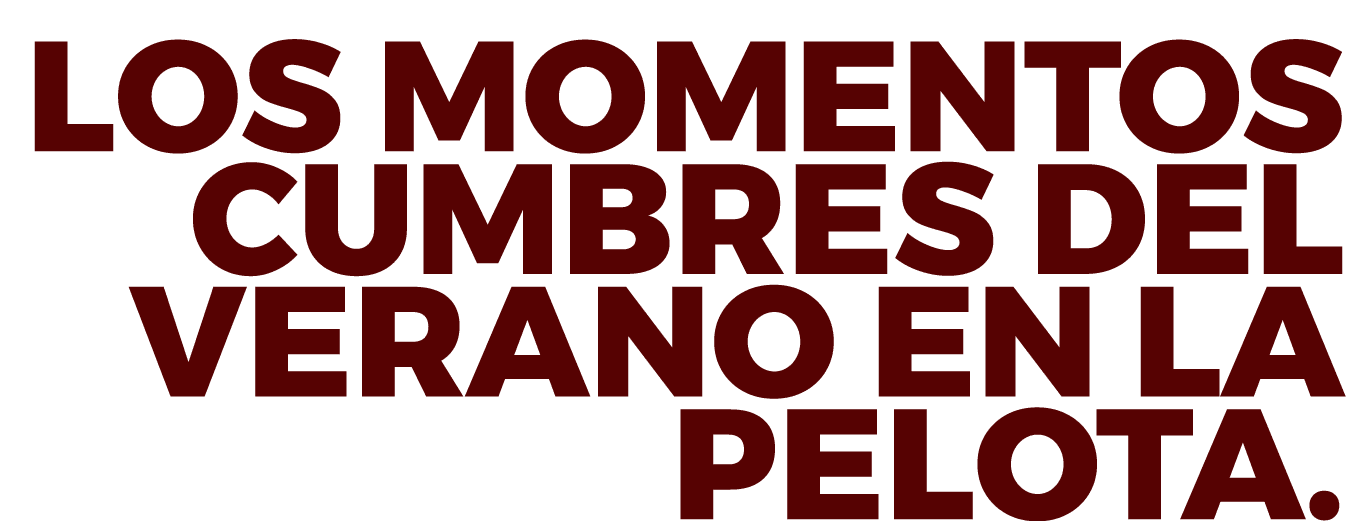 Los momentos cumbres del verano en la pelota.