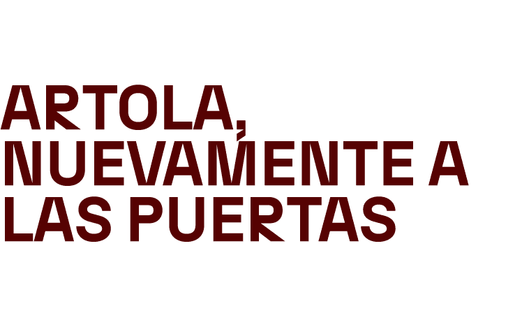 Artola, nuevamente a las puertas