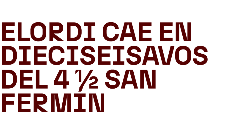 Elordi cae en dieciseisavos del 4 ½ San Ferm n