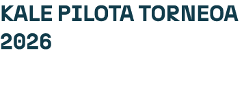 KALE PILOTA TORNEOA 2026