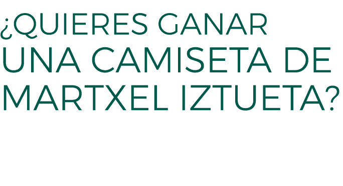 ¿Quieres Ganar UNA CAMISETA DE MARTXEL IZTUETA? 