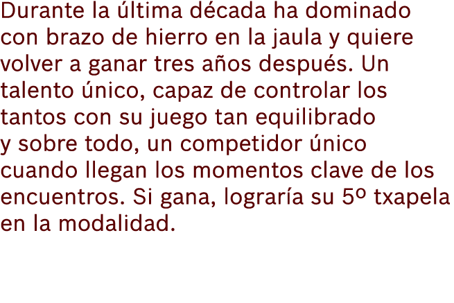 Durante la ltima d cada ha dominado con brazo de hierro en la jaula y quiere volver a ganar tres a os despu s. Un ta...